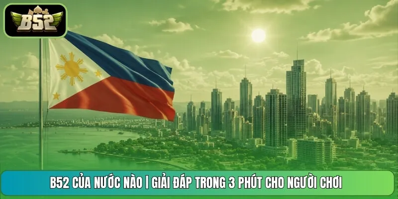 B52 Của Nước Nào | Giải Đáp Trong 3 Phút Cho Người Chơi