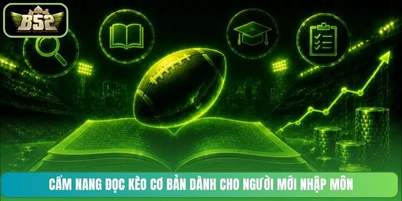Cẩm nang đọc kèo cơ bản dành cho người mới nhập môn