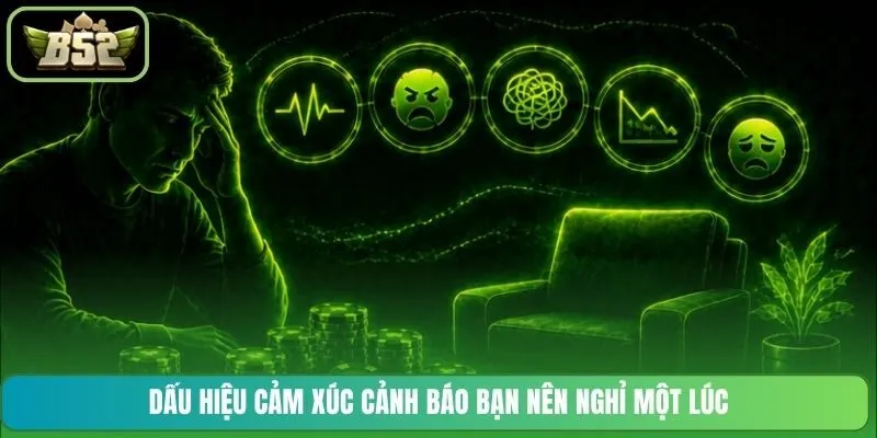 Dấu hiệu cảm xúc cảnh báo bạn nên nghỉ một lúc