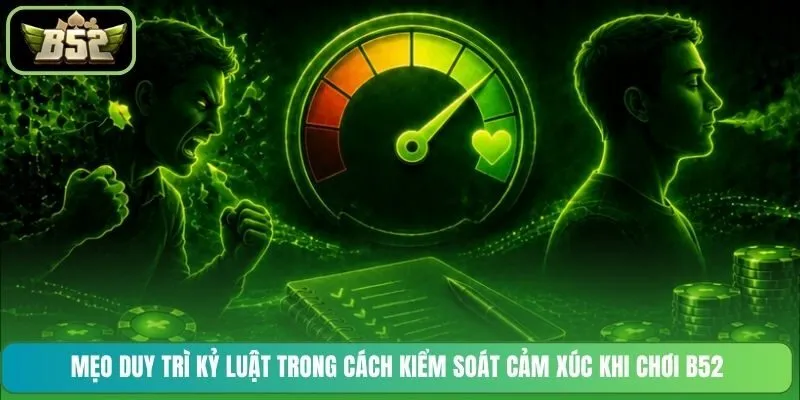 Mẹo duy trì kỷ luật trong cách kiểm soát cảm xúc khi chơi B52
