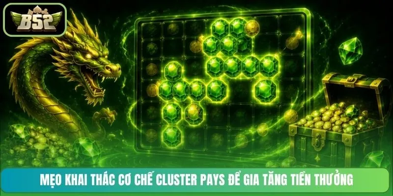 Mẹo khai thác cơ chế Cluster Pays để gia tăng tiền thưởng