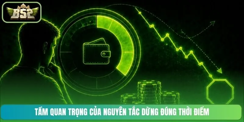 Tầm quan trọng của nguyên tắc dừng đúng thời điểm