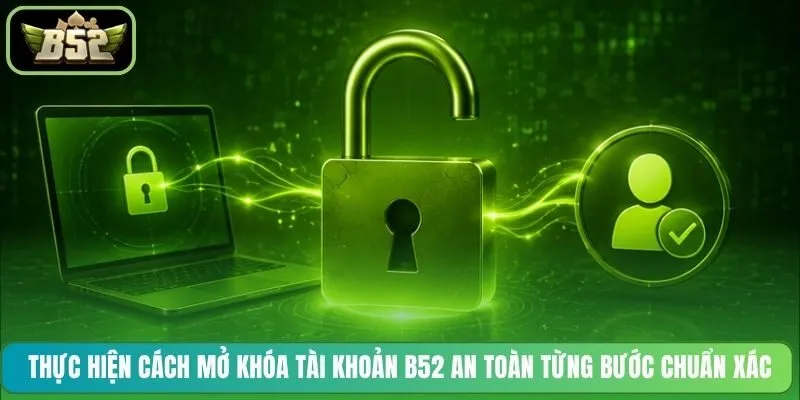 Thực hiện cách bảo mật tài khoản B52 ổn định lâu dài hơn