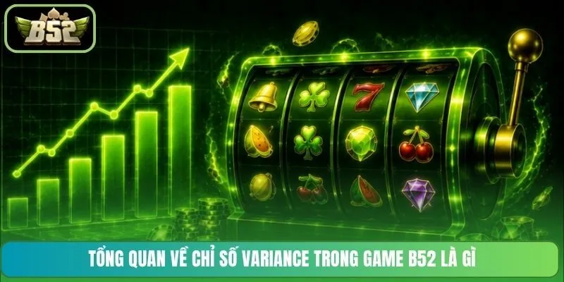 Tổng quan về chỉ số Variance trong game B52 là gì